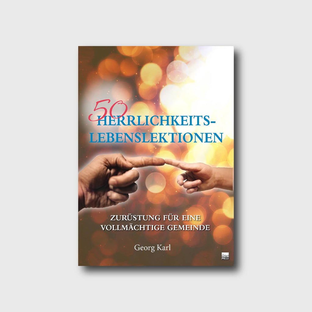 50 Herrlichkeits - Lebenslektionen aus dem Wort Gottes - Georg Karl - Grain-Press Verlag