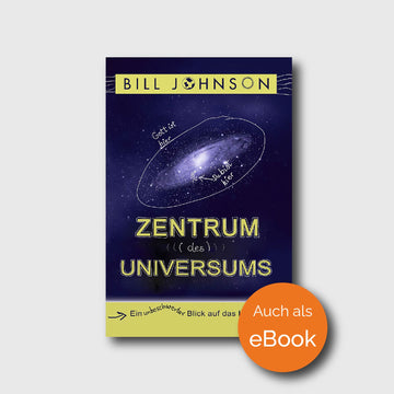 Zentrum des Universums - Bill Johnson - Grain-Press Verlag