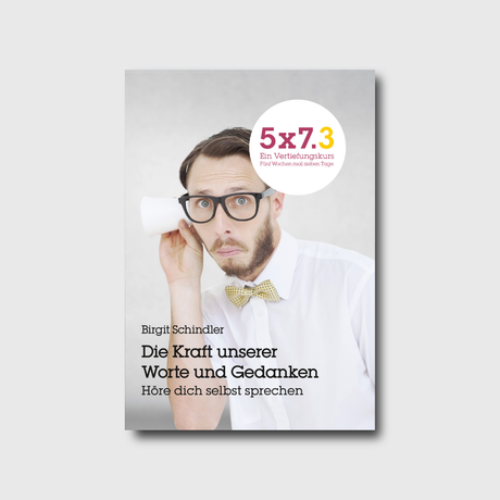 Buchcover: Die Kraft unserer Worte und Gedanken: Höre dich selbst sprechen von Birgit Schindler | Grain-Press