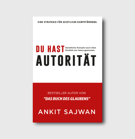 Buchcover: Du hast Autorität: Geistliche Kämpfe nach dem Vorbild von Jesus gewinnen von Ankit Sajwan | Grain-Press
