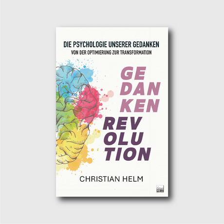 Buchcover: Gedankenrevolution von Christian Helm – Die Psychologie unserer Gedanken und christliche Mentale Gesundheit | Grain-Press