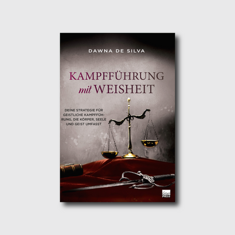Buchcover: Kampfführung mit Weisheit von Dawna De Silva – Strategien für den geistlichen Kampf im Alltag | Grain-Press
