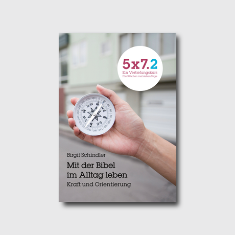Buchcover: Mit der Bibel im Alltag leben: Kraft und Orientierung von Birgit Schindler | Grain-Press
