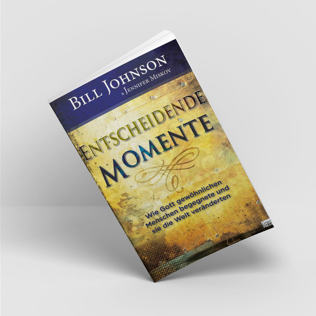 Entscheidende Momente - Bill Johnson, Jennifer A. Miskov - Grain-Press Verlag