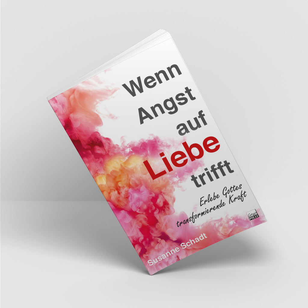 Wenn Angst auf Liebe trifft - Susanne Schadt - Grain-Press Verlag