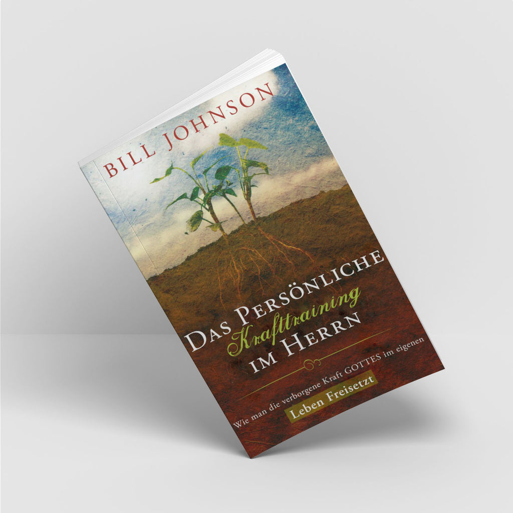 Das persönliche Krafttraining im Herrn - Bill Johnson - Grain-Press Verlag