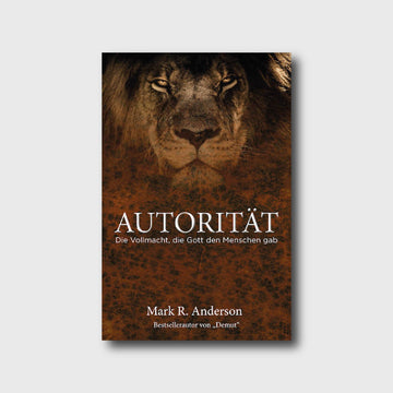 Autorität - Die Vollmacht, die Gott den Menschen gab - Mark R. Anderson - Grain-Press Verlag