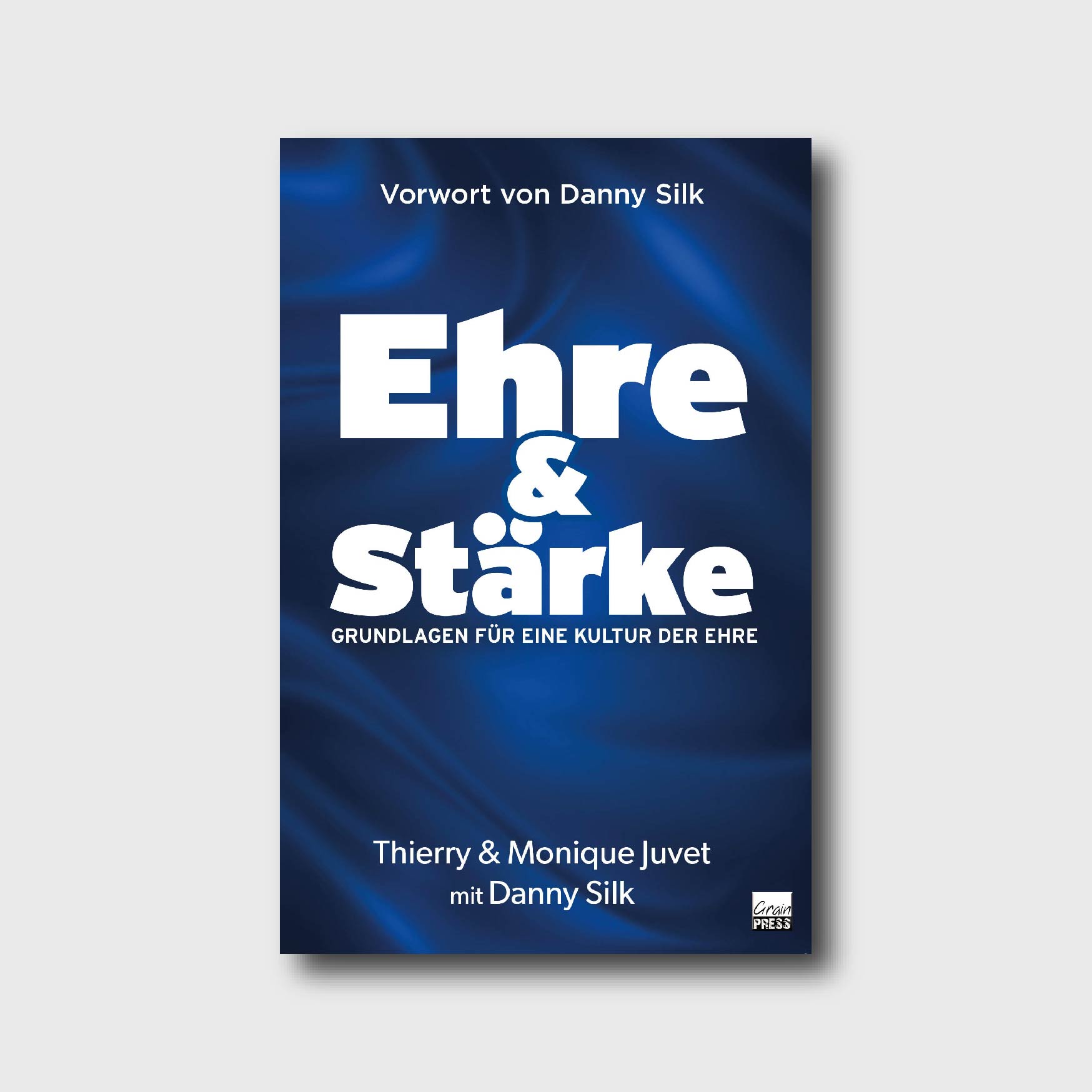 Ehre & Stärke Grundlagen für eine Kultur der Ehre GrainPress Verlag