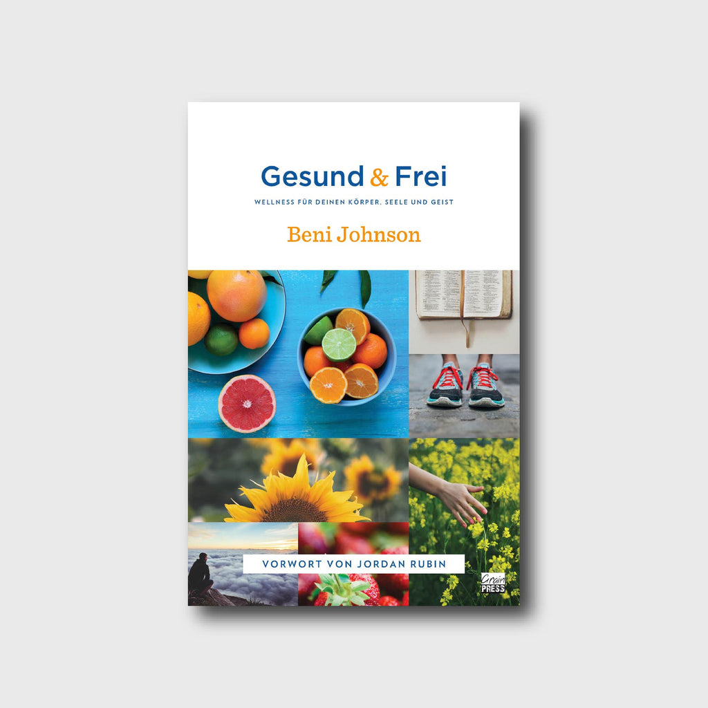 Gesund & Frei - Beni Johnson - Grain-Press Verlag