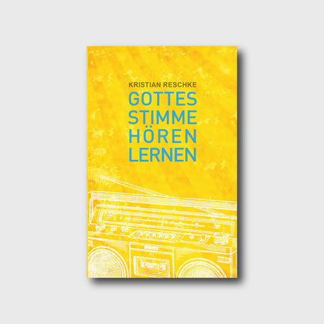 Gottes Stimme hören lernen - Kristian Reschke - Grain-Press Verlag