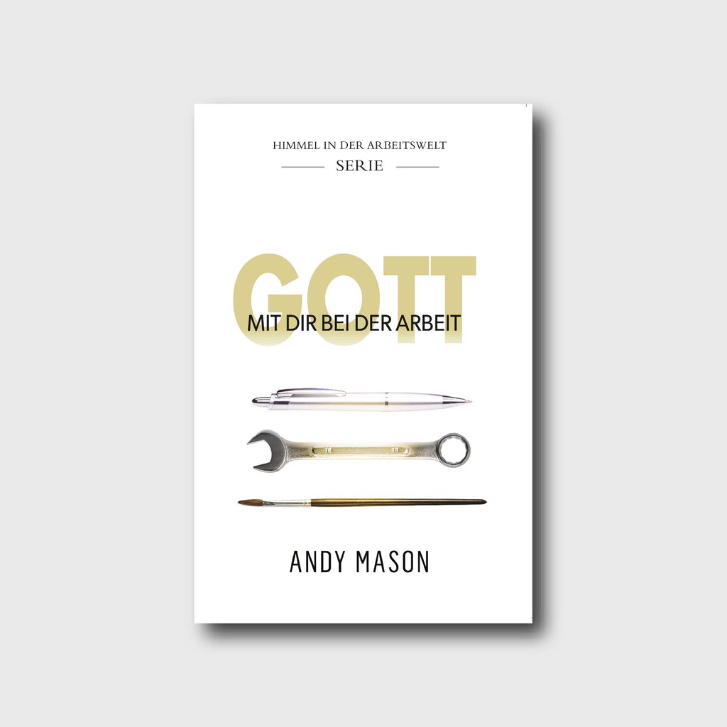 Gott mit dir bei der Arbeit - Andy Mason - Grain-Press Verlag