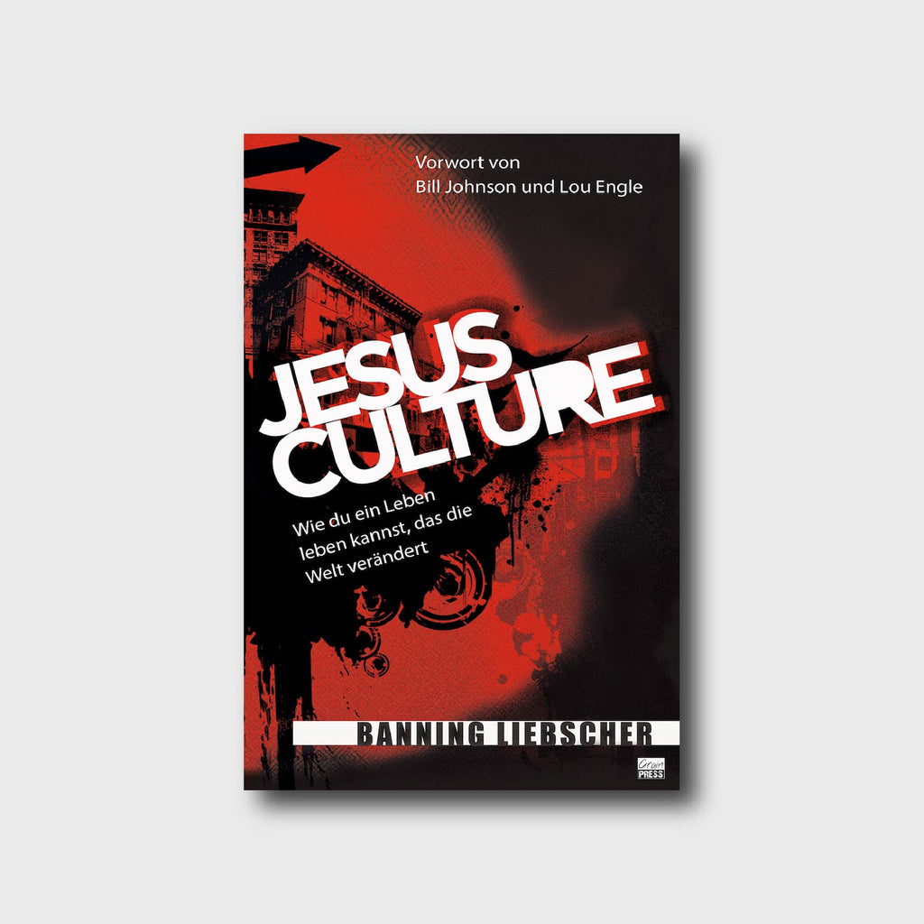Jesus Culture - Banning Liebscher - Grain-Press Verlag