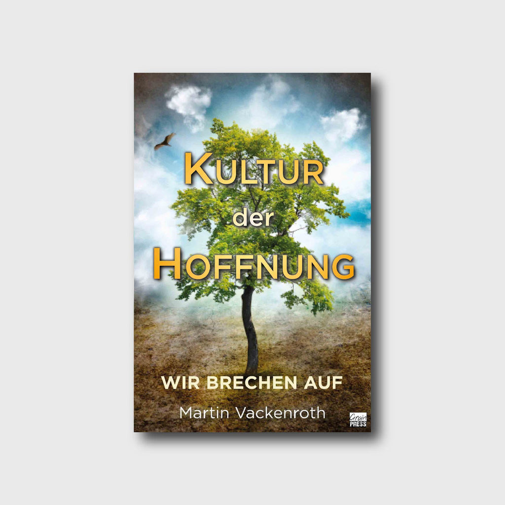Kultur der Hoffnung - Martin Vackenroth - Grain-Press Verlag