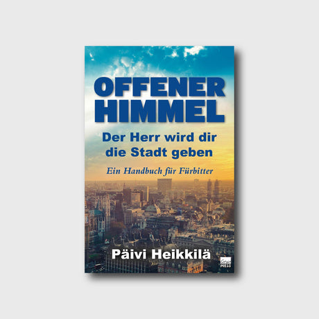 Offener Himmel - der Herr wird dir die Stadt geben - Päivi Heikkilä - Grain-Press Verlag