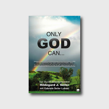 Only God can - Gabriele Seiler Lubasi, Hildegard J. Seiler - Grain-Press Verlag