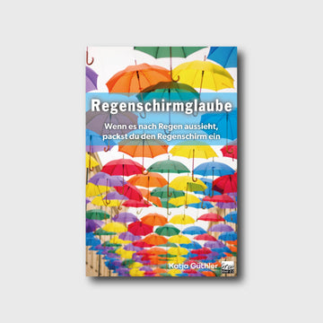 Regenschirmglauben - Katja Güthler - Grain-Press Verlag