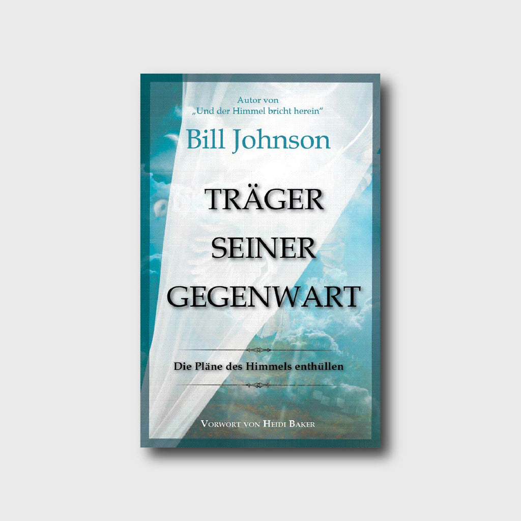 Träger seiner Gegenwart - Bill Johnson - Grain-Press Verlag
