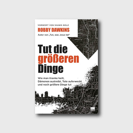 Tut die größeren Dinge - Robby Dawkins - Grain-Press Verlag