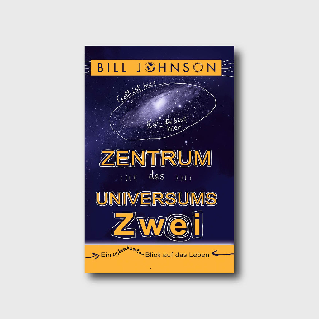 Zentrum des Universums ZWEI - Bill Johnson - Grain-Press Verlag