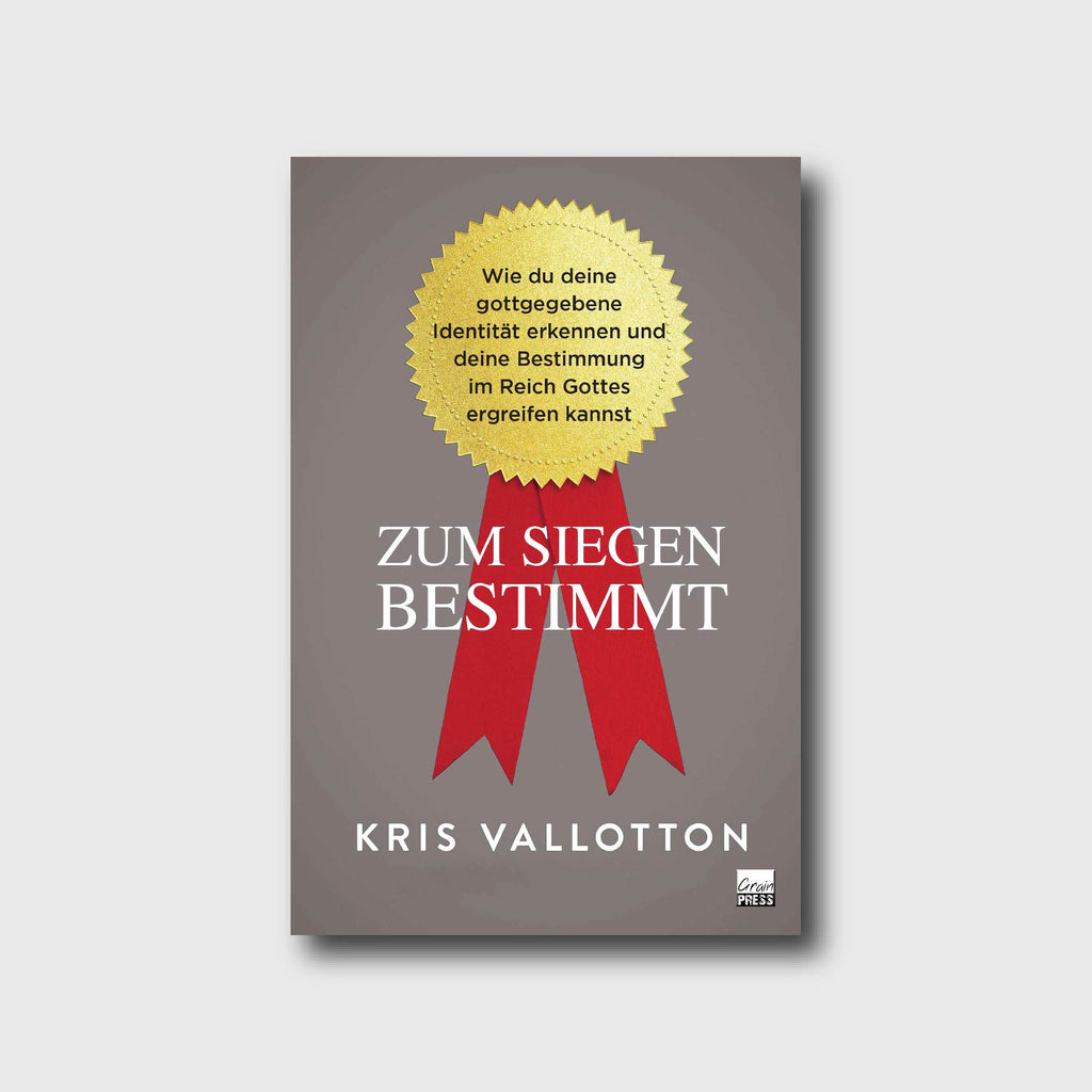 Zum Siegen bestimmt - Kris Vallotton - Grain-Press Verlag