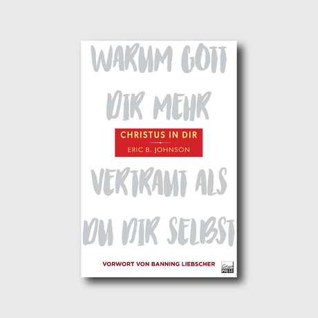 Christus in dir - Eric B. Johnson - Grain-Press Verlag