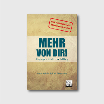Mehr von dir! - Anne Borrmann, Ralf Borrmann - Grain-Press Verlag