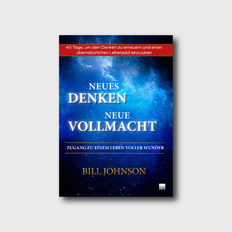 Neues Denken, neue Vollmacht - erweiterte Auflage - Bill Johnson - Grain-Press Verlag