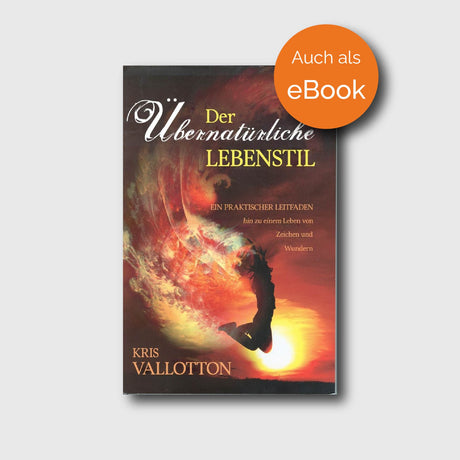 Buchcover: Der übernatürliche Lebensstil von Kris Vallotton – Developing a Supernatural Lifestyle | Grain-Press