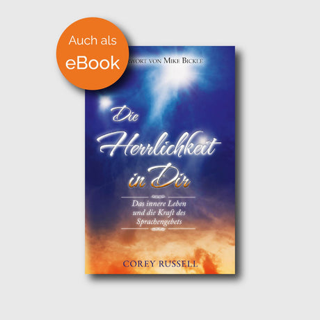 Die Herrlichkeit in dir - Corey Russel - Grain-Press Verlag