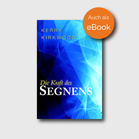 Die Kraft des Segnens - Kerry Kirkwood - Grain-Press Verlag