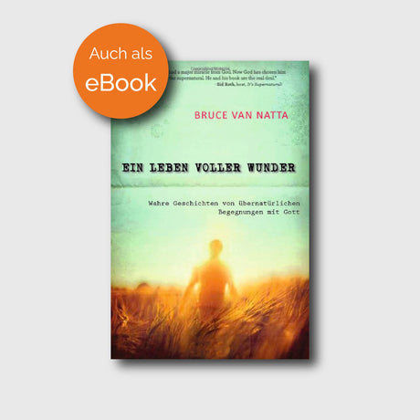 Ein Leben voller Wunder - Bruce Van Natta - Grain-Press Verlag