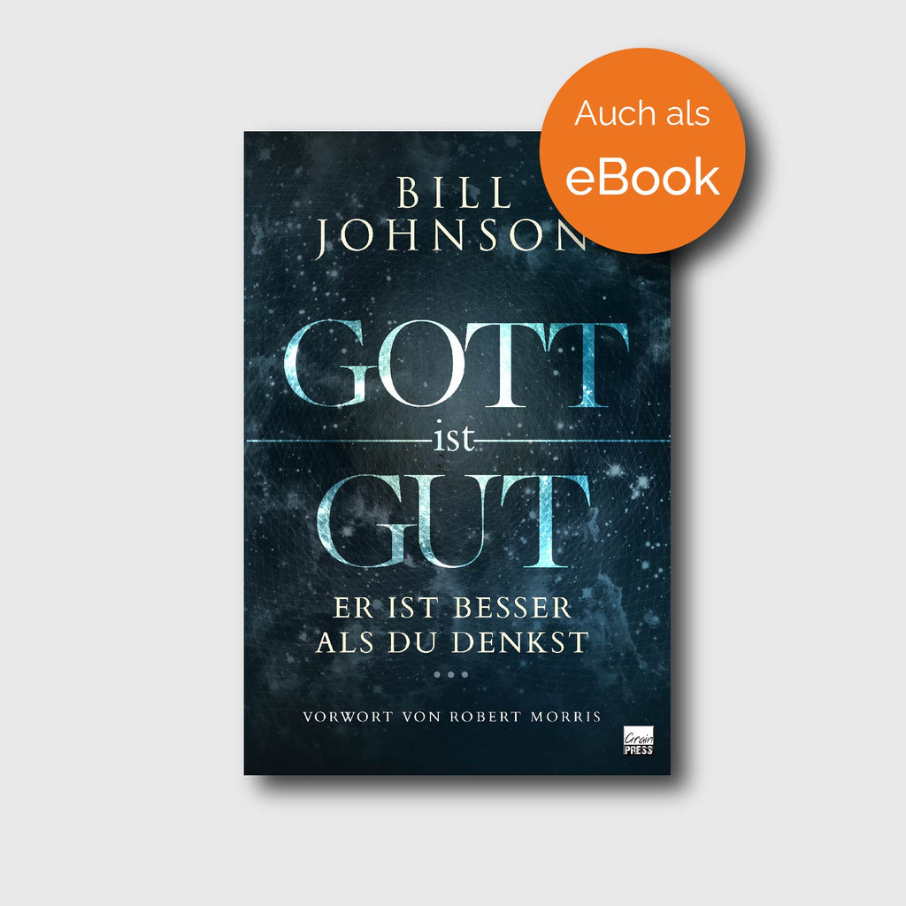 Gott ist gut - Bill Johnson - Grain-Press Verlag