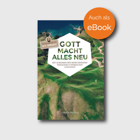 Gott macht alles neu - Marlin Watling, N.T. Wright - Grain-Press Verlag