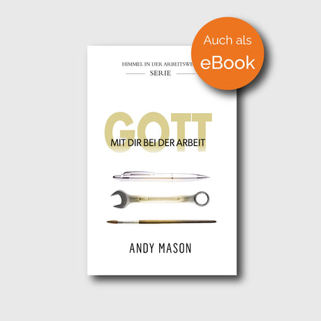 Gott mit dir bei der Arbeit - Andy Mason - Grain-Press Verlag