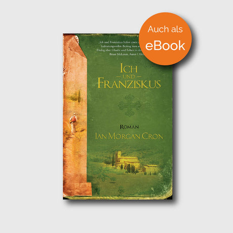 Ich und Franziskus - Ian Morgan Cron - Grain-Press Verlag