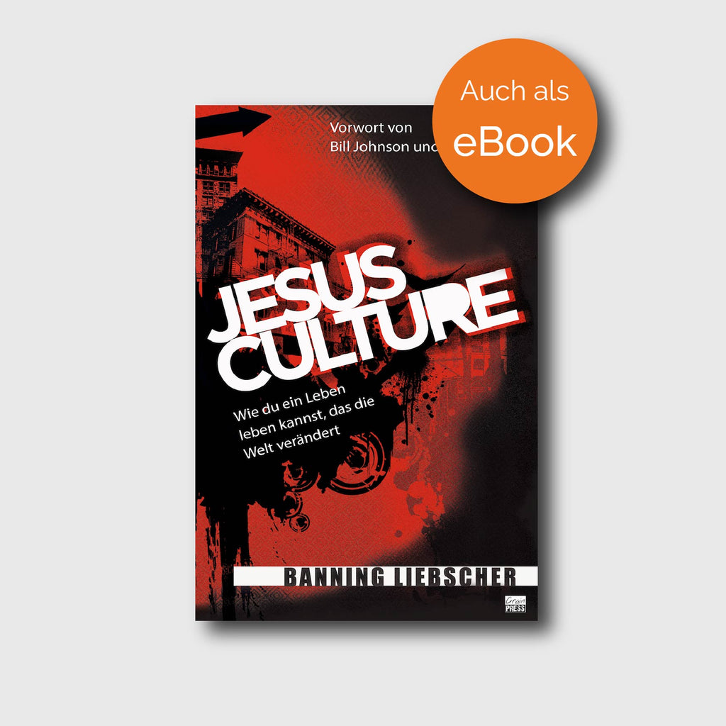 Jesus Culture - Banning Liebscher - Grain-Press Verlag