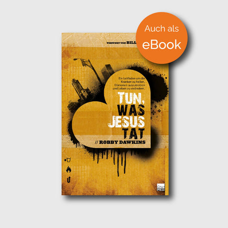 Tun, was Jesus tat - Robby Dawkins - Grain-Press Verlag