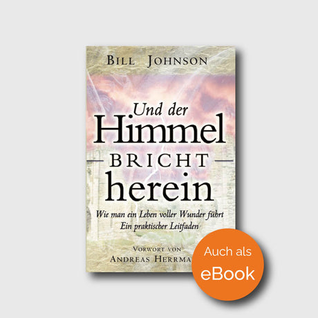 Und der Himmel bricht herein - Bill Johnson - Grain-Press Verlag