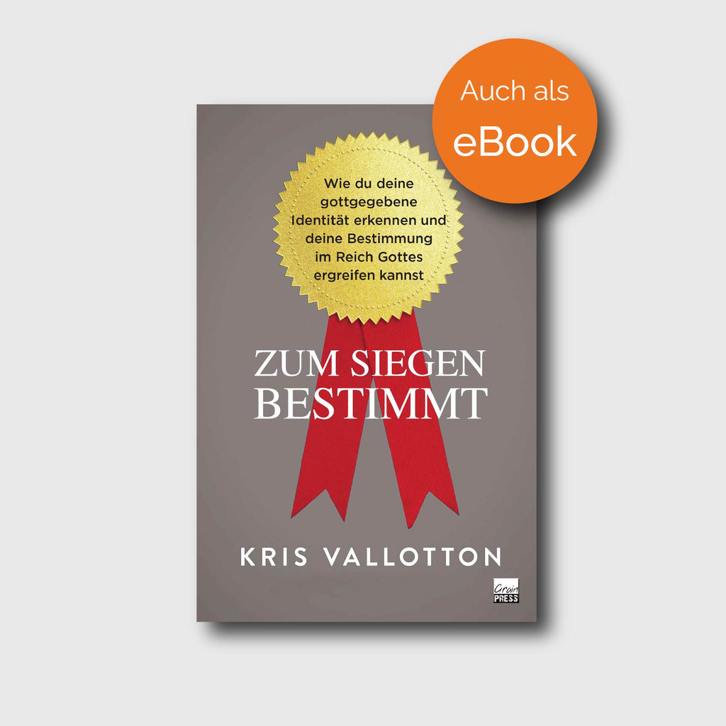 Zum Siegen bestimmt - Kris Vallotton - Grain-Press Verlag