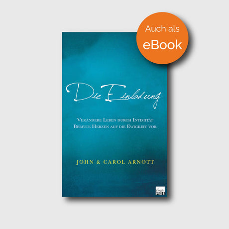 Die Einladung - Carol Arnott, John Arnott - Grain-Press Verlag